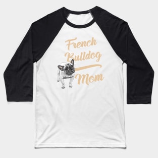 French Bulldog Mom! Especially for Frenchie owners! Baseball T-Shirt